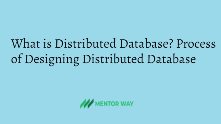 What is Distributed Database? Process of Designing Distributed Database