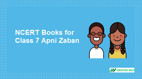 NCERT Books For Class 7 Apni Zaban PDF Download